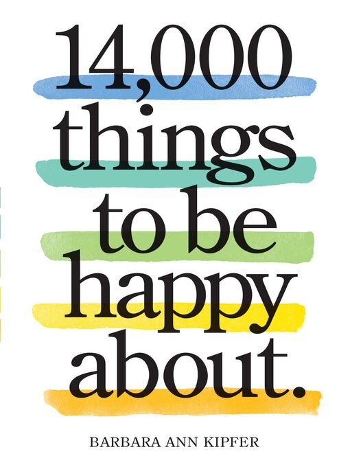 Title details for 14,000 Things to Be Happy About. by Barbara Ann Kipfer - Available